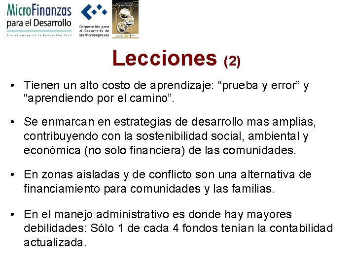 Lecciones (2) • Tienen un alto costo de aprendizaje: “prueba y error” y “aprendiendo