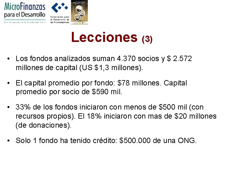 Lecciones (3) • Los fondos analizados suman 4. 370 socios y $ 2. 572