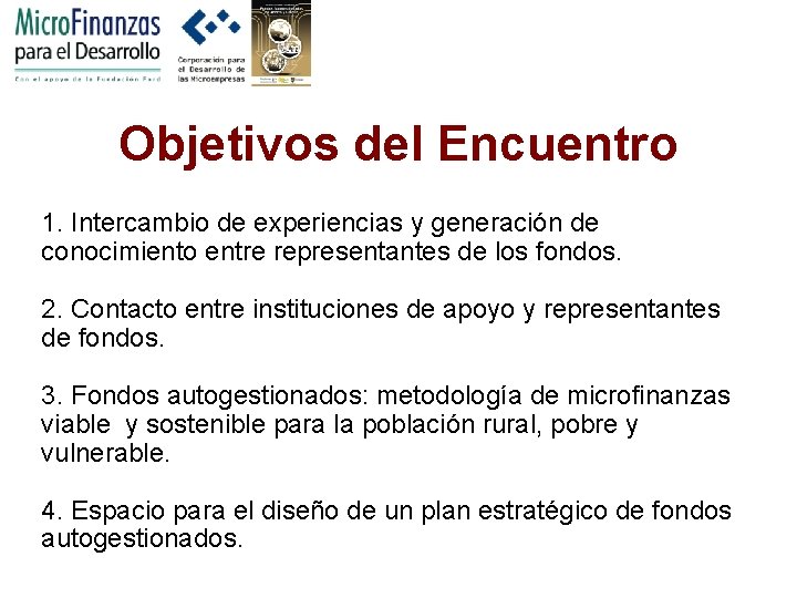 Objetivos del Encuentro 1. Intercambio de experiencias y generación de conocimiento entre representantes de