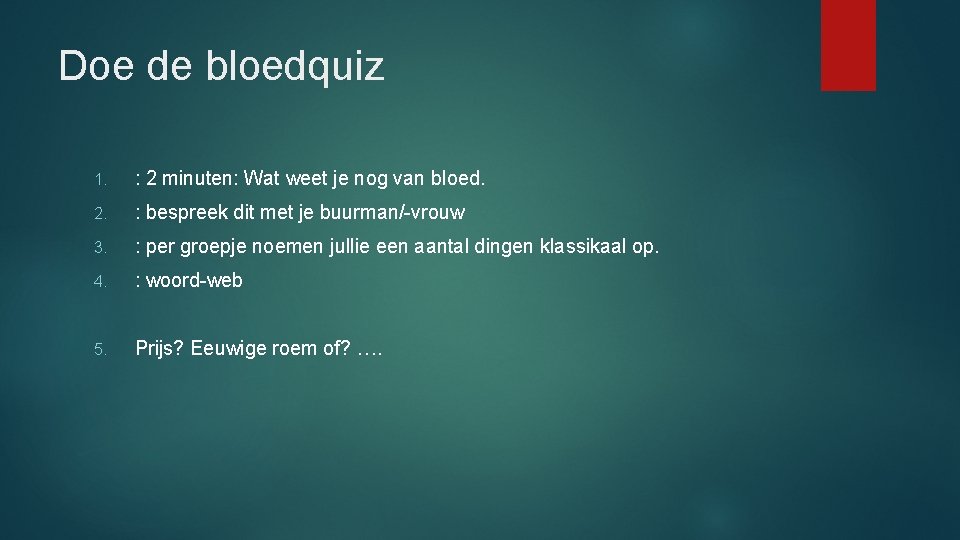 Doe de bloedquiz 1. : 2 minuten: Wat weet je nog van bloed. 2.