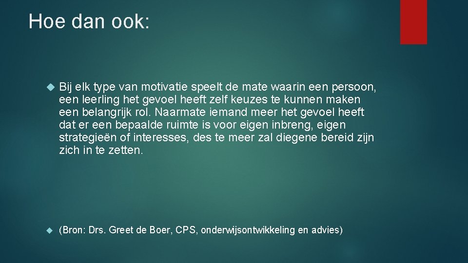 Hoe dan ook: Bij elk type van motivatie speelt de mate waarin een persoon,