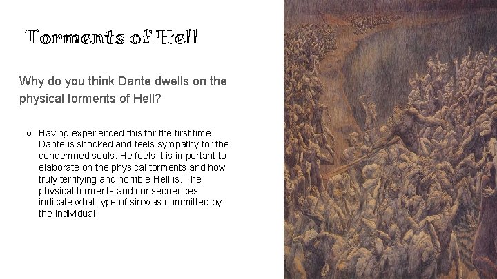 Torments of Hell Why do you think Dante dwells on the physical torments of