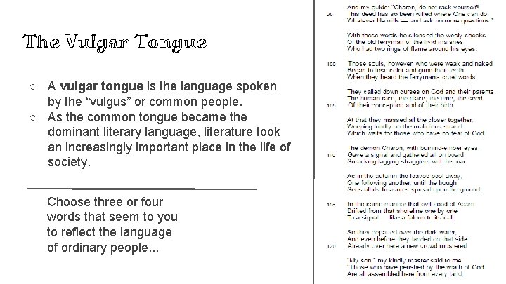 The Vulgar Tongue ○ A vulgar tongue is the language spoken by the “vulgus”