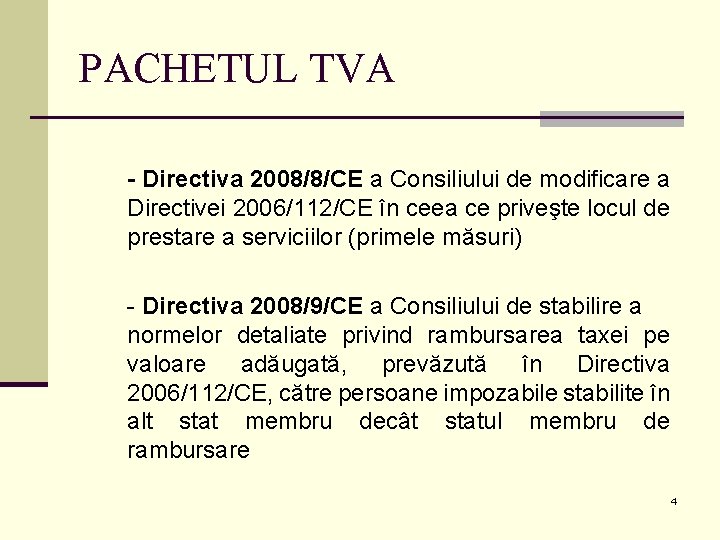 PACHETUL TVA - Directiva 2008/8/CE a Consiliului de modificare a Directivei 2006/112/CE în ceea