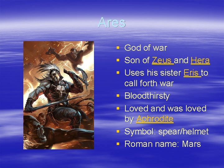 Ares § § § § God of war Son of Zeus and Hera Uses