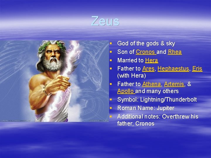 Zeus § § § § God of the gods & sky Son of Cronos