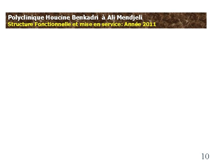 Polyclinique Houcine Benkadri à Ali Mendjeli Structure Fonctionnelle et mise en service: Année 2011