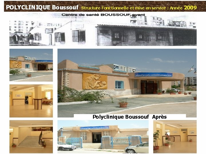 POLYCLINIQUE Boussouf Structure Fonctionnelle et mise en service : Année 2009 Polyclinique Boussouf Après