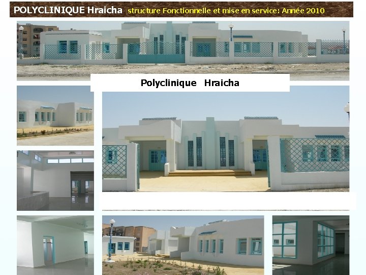 POLYCLINIQUE Hraicha structure Fonctionnelle et mise en service: Année 2010 Polyclinique Hraicha DSP-Wilaya de