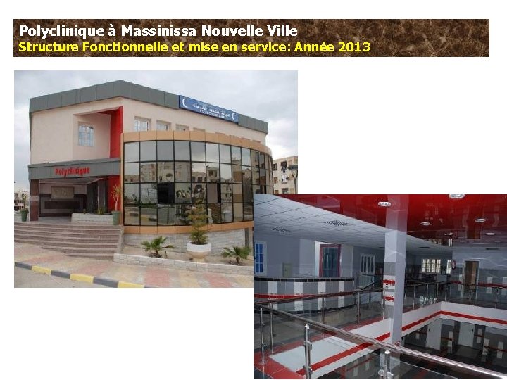 Polyclinique à Massinissa Nouvelle Ville Structure Fonctionnelle et mise en service: Année 2013 9