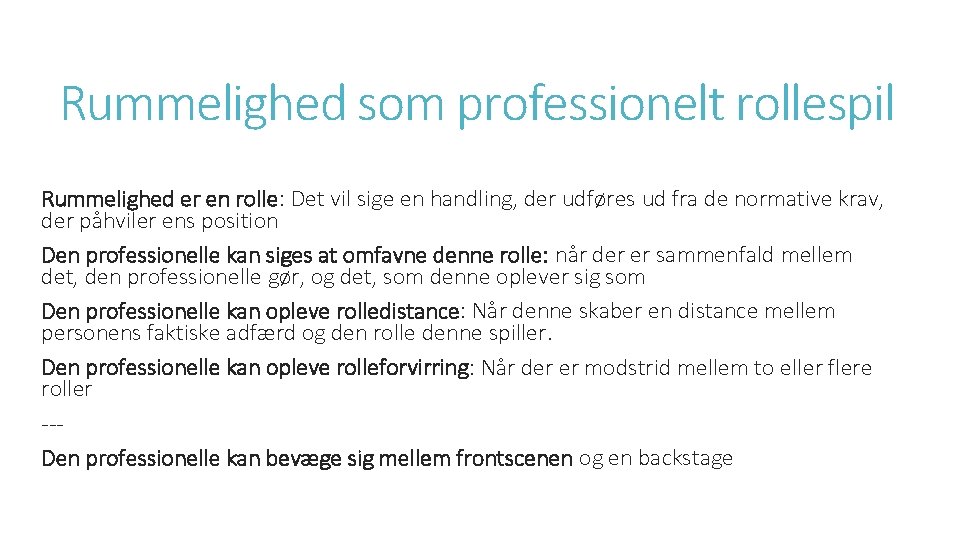 Rummelighed som professionelt rollespil Rummelighed er en rolle: Det vil sige en handling, der