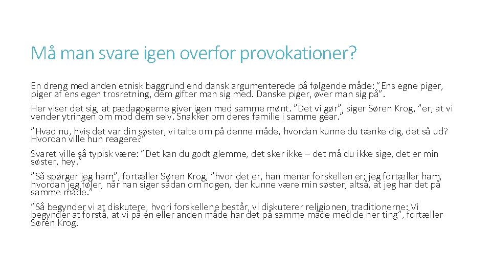 Må man svare igen overfor provokationer? En dreng med anden etnisk baggrund end dansk