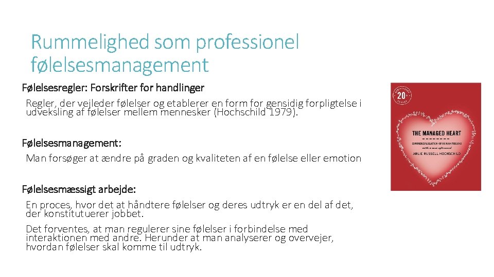 Rummelighed som professionel følelsesmanagement Følelsesregler: Forskrifter for handlinger Regler, der vejleder følelser og etablerer