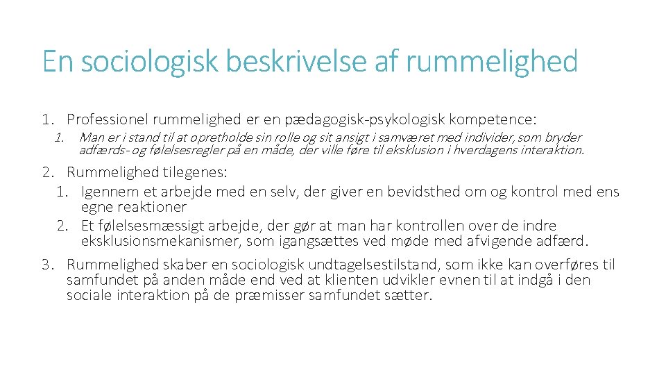 En sociologisk beskrivelse af rummelighed 1. Professionel rummelighed er en pædagogisk-psykologisk kompetence: 1. Man