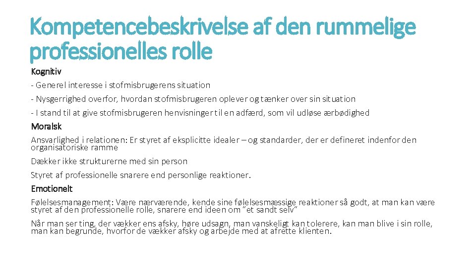 Kompetencebeskrivelse af den rummelige professionelles rolle Kognitiv - Generel interesse i stofmisbrugerens situation -