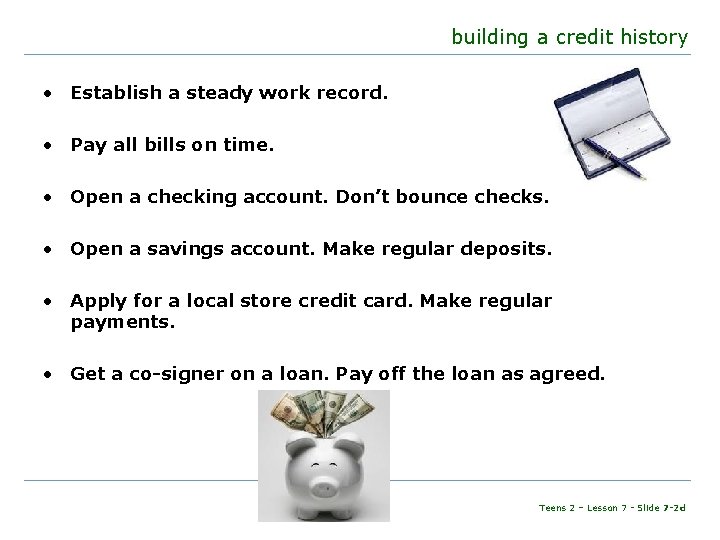 building a credit history • Establish a steady work record. • Pay all bills