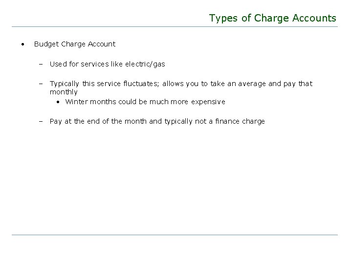 Types of Charge Accounts • Budget Charge Account – Used for services like electric/gas