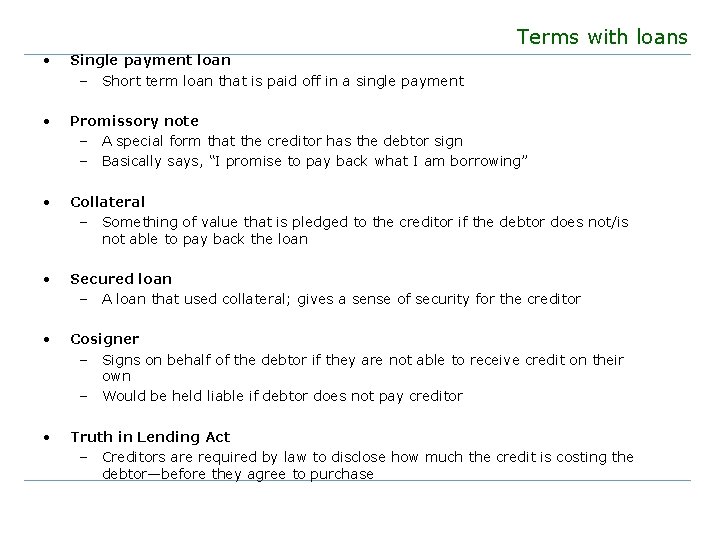 Terms with loans • Single payment loan – Short term loan that is paid