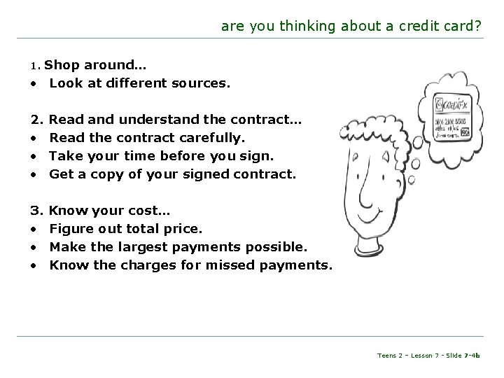 are you thinking about a credit card? Shop around… • Look at different sources.