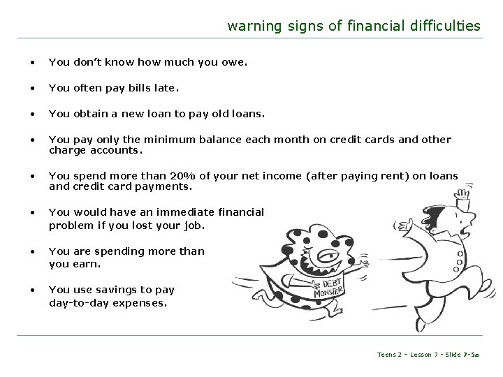 warning signs of financial difficulties • You don’t know how much you owe. •