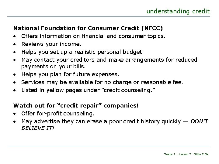 understanding credit National Foundation for Consumer Credit (NFCC) • Offers information on financial and