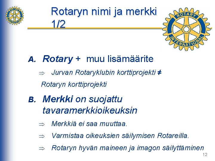 Rotaryn nimi ja merkki 1/2 A. Rotary + muu lisämäärite Þ Jurvan Rotaryklubin korttiprojekti