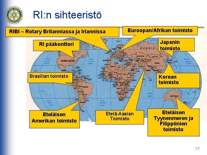 RI: n sihteeristö RIBI – Rotary Britanniassa ja Irlannissa Euroopan/Afrikan toimisto Japanin toimisto RI