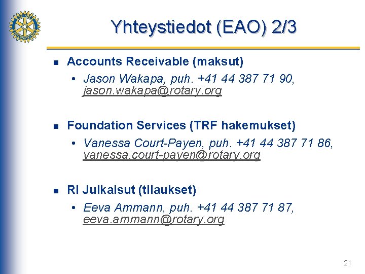 Yhteystiedot (EAO) 2/3 n n n Accounts Receivable (maksut) • Jason Wakapa, puh. +41