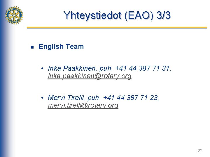 Yhteystiedot (EAO) 3/3 n English Team • Inka Paakkinen, puh. +41 44 387 71