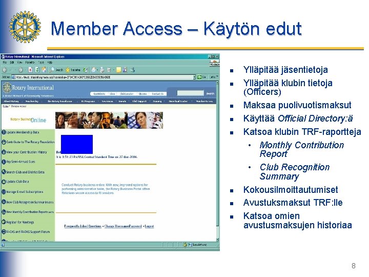 Member Access – Käytön edut n n n n Ylläpitää jäsentietoja Ylläpitää klubin tietoja