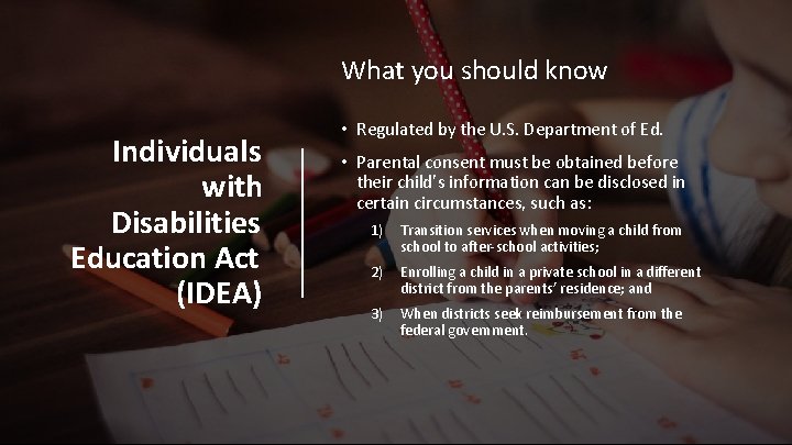 What you should know Individuals with Disabilities Education Act (IDEA) • Regulated by the What you should know Individuals with Disabilities Education Act (IDEA) • Regulated by the