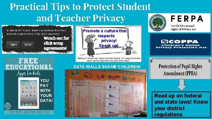 Practical Tips to Protect Student and Teacher Privacy Watch out for click wrap agreements! Practical Tips to Protect Student and Teacher Privacy Watch out for click wrap agreements!