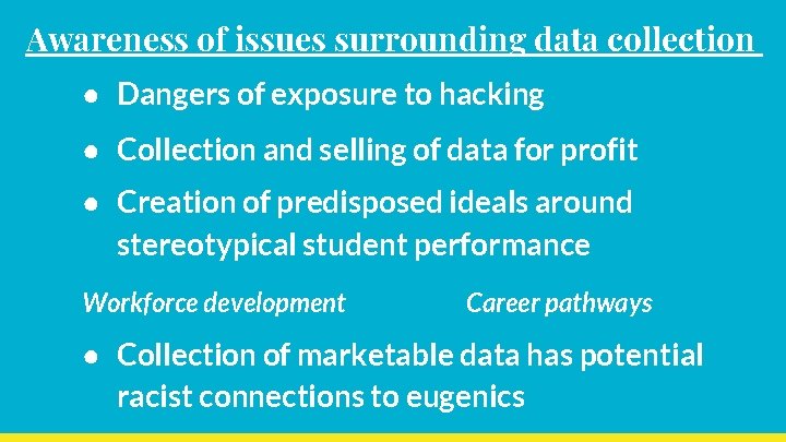 Awareness of issues surrounding data collection ● Dangers of exposure to hacking ● Collection Awareness of issues surrounding data collection ● Dangers of exposure to hacking ● Collection