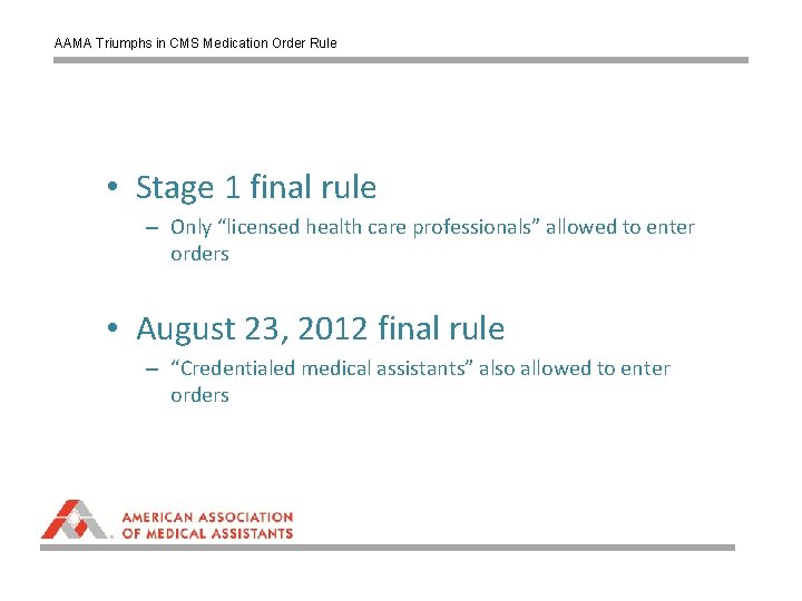 AAMA Triumphs in CMS Medication Order Rule • Stage 1 final rule – Only