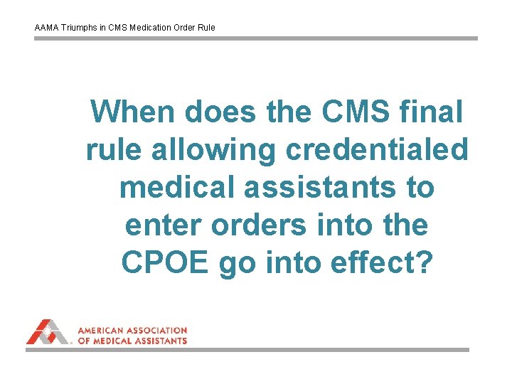 AAMA Triumphs in CMS Medication Order Rule When does the CMS final rule allowing
