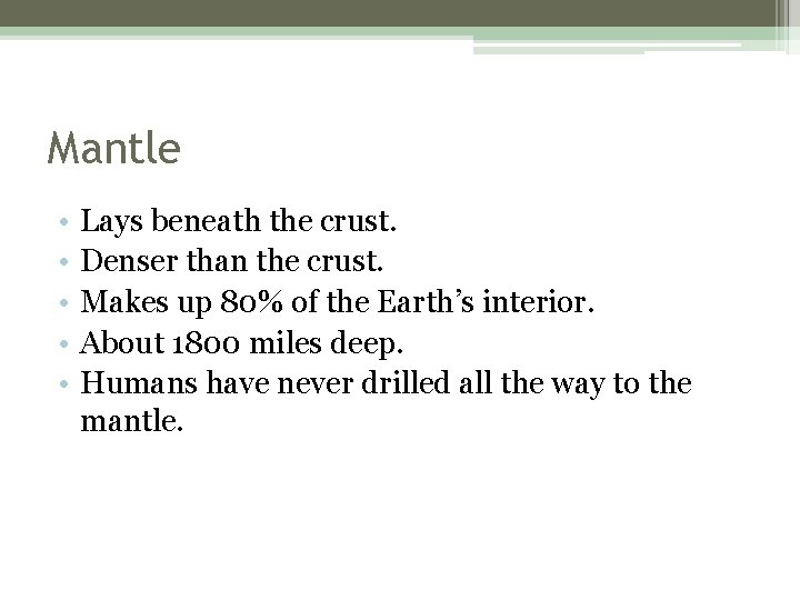 Mantle • • • Lays beneath the crust. Denser than the crust. Makes up