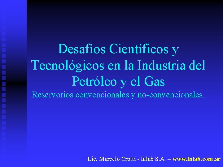 Desafíos Científicos y Tecnológicos en la Industria del Petróleo y el Gas Reservorios convencionales