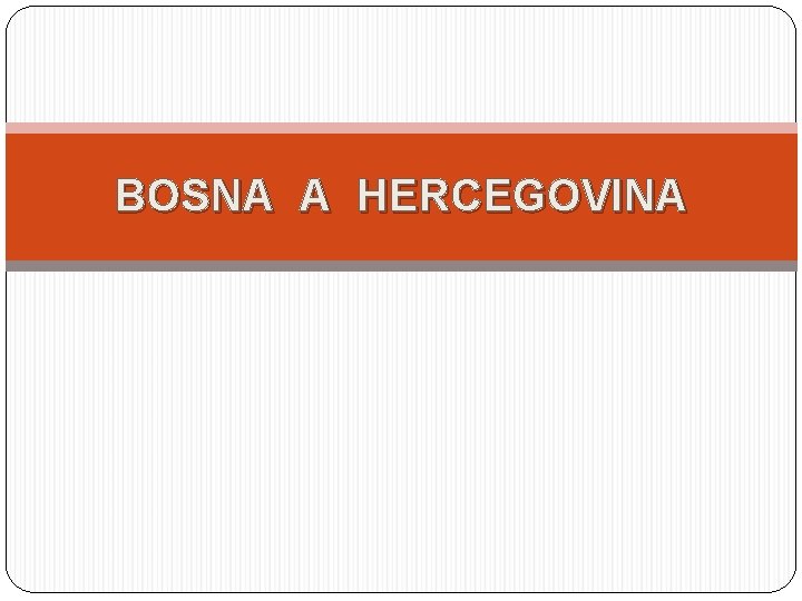 BOSNA A HERCEGOVINA 