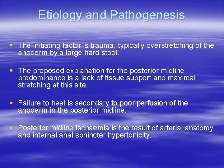 Etiology and Pathogenesis § The initiating factor is trauma, typically overstretching of the anoderm