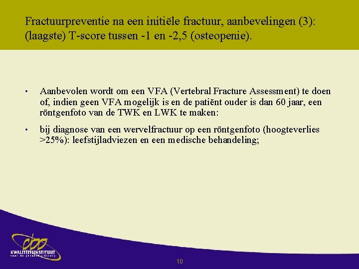 Fractuurpreventie na een initiёle fractuur, aanbevelingen (3): (laagste) T-score tussen -1 en -2, 5