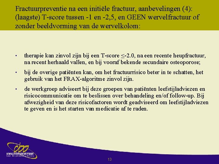 Fractuurpreventie na een initiёle fractuur, aanbevelingen (4): (laagste) T-score tussen -1 en -2, 5,