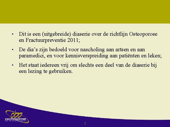  • Dit is een (uitgebreide) diaserie over de richtlijn Osteoporose en Fractuurpreventie 2011;