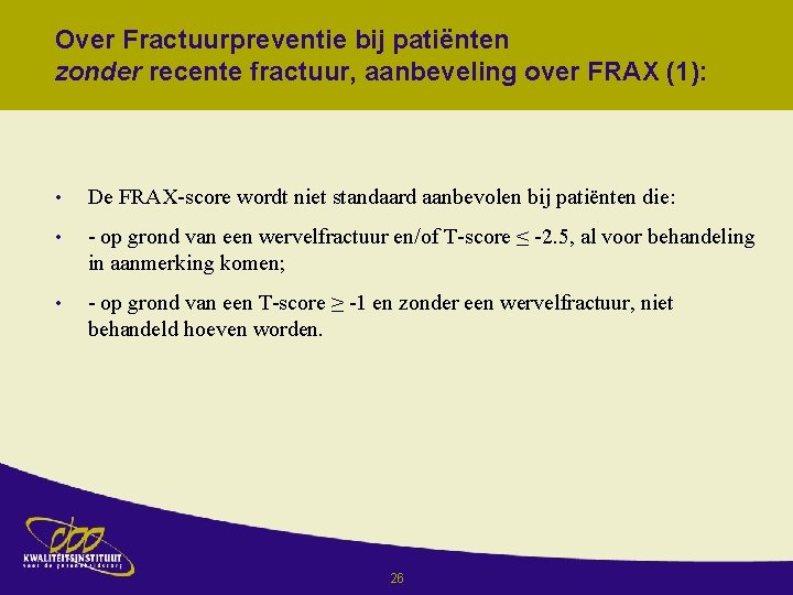 Over Fractuurpreventie bij patiënten zonder recente fractuur, aanbeveling over FRAX (1): • De FRAX-score