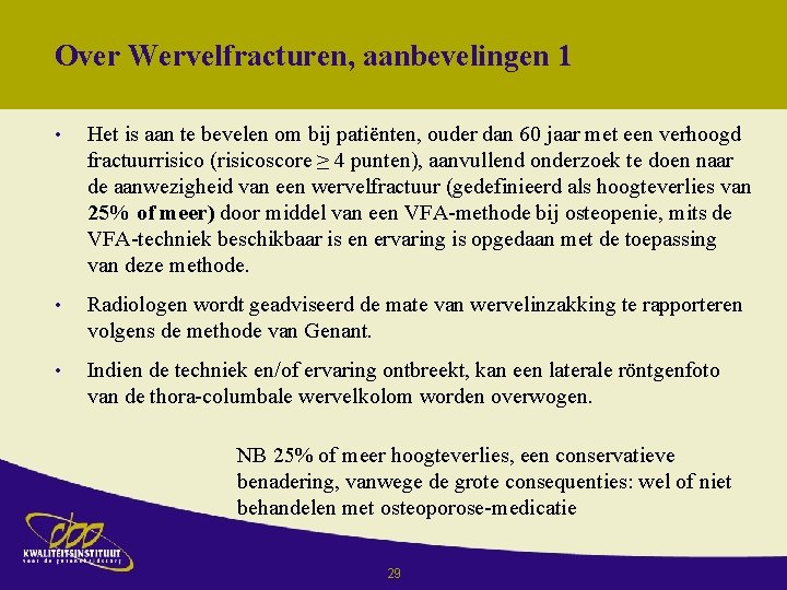 Over Wervelfracturen, aanbevelingen 1 • Het is aan te bevelen om bij patiënten, ouder