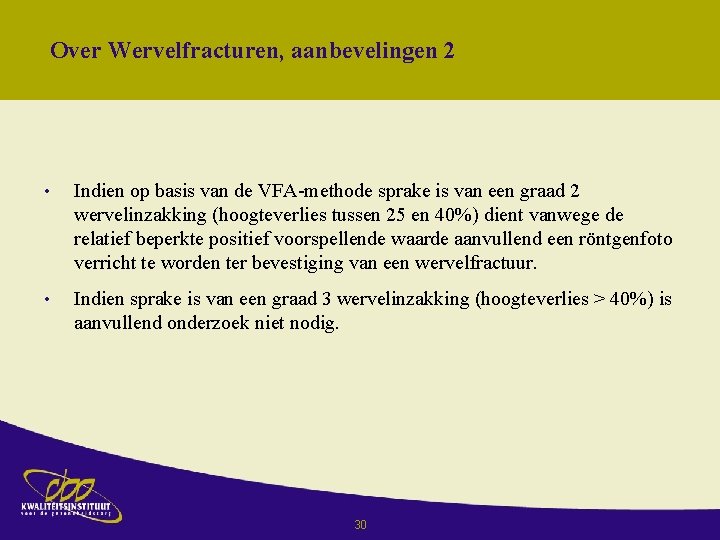 Over Wervelfracturen, aanbevelingen 2 • Indien op basis van de VFA-methode sprake is van