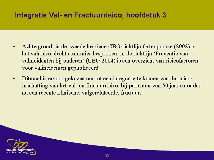 Integratie Val- en Fractuurrisico, hoofdstuk 3 • Achtergrond: in de tweede herziene CBO-richtlijn Osteoporose