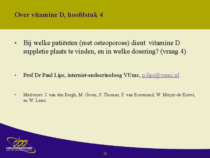 Over vitamine D, hoofdstuk 4 • Bij welke patiënten (met osteoporose) dient vitamine D