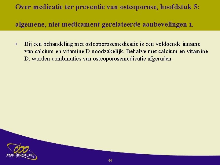 Over medicatie ter preventie van osteoporose, hoofdstuk 5: algemene, niet medicament gerelateerde aanbevelingen 1.