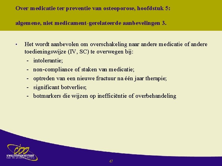 Over medicatie ter preventie van osteoporose, hoofdstuk 5: algemene, niet medicament-gerelateerde aanbevelingen 3. •