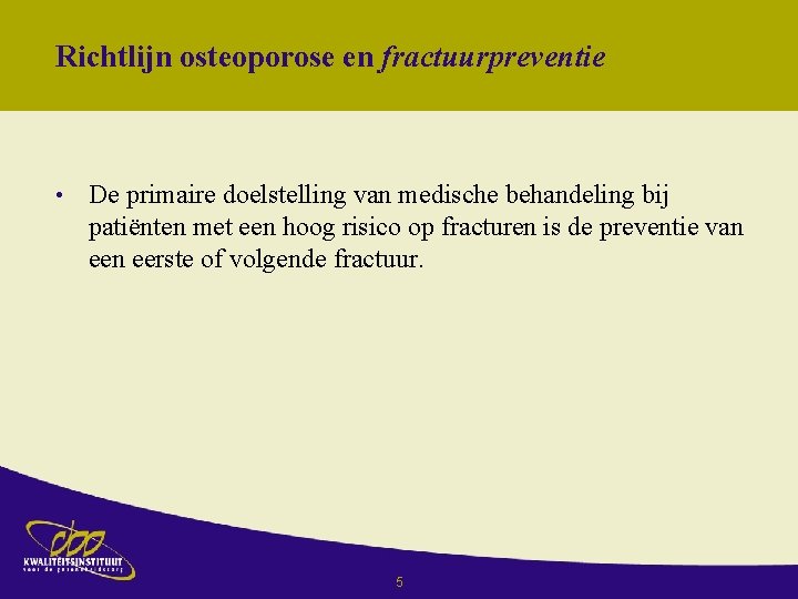 Richtlijn osteoporose en fractuurpreventie • De primaire doelstelling van medische behandeling bij patiënten met